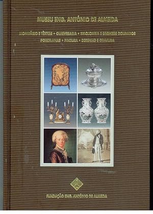 MUSEU ENG. ANTÓNIO DE ALMEIDA. Mobiliário e Têxteis - Ourivesaria - Relojoaria e Bronzes Dourados...