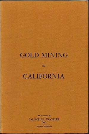 Gold Mining in California: New Gold Era Dawning on the State: Progress and Improvements Made in t...