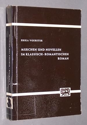 Seller image for Mrchen und Novellen im klassisch-romantischen Roman, von Erika Voerster. (= Abhandlungen zur Kunst-, Musik- und Literaturwissenschaft, Band 23). for sale by Antiquariat Kretzer