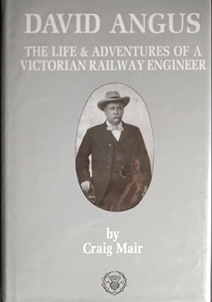Imagen del vendedor de DAVID ANGUS. The Life & Adventures of a Victorian Railway Engineer. a la venta por The Book House  (PBFA)