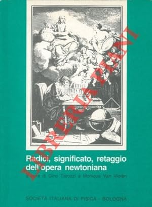 Bild des Verkufers fr Radici, significato, retaggio dell'opera newtoniana. zum Verkauf von Libreria Piani
