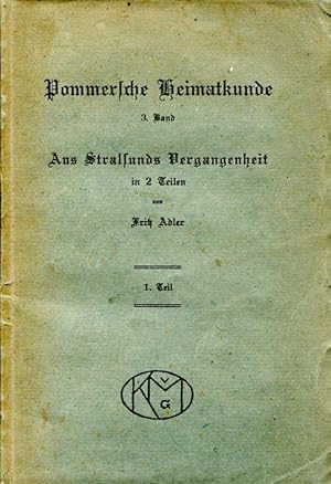 Bild des Verkufers fr Aus Stralsunds Vergangenheit in 2 Teilen. 1. Teil: Von der Grndung der Stadt bis zum Untergang des Hanseatengeistes(Pommersche Heimatkunde 3). zum Verkauf von Antiquariat & Buchhandlung Rose