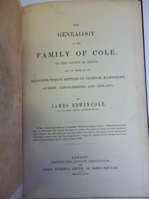 The Genealogy of the Family of Cole, of the County of Devon, and of Those of Its Branches Which S...