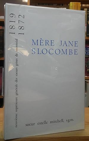 Seller image for Mere Jane Slocombe: Neuvieme Superieure Generale des Soeurs Grises de Montreal for sale by Stephen Peterson, Bookseller