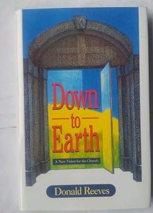 Seller image for Down to Earth: A New Vision for the Church for sale by Beach Hut Books