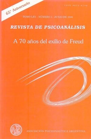 REVISTA DE PSICOANALISIS. A 70 años del exilio de Freud - No. 2 - Tomo LXV, junio de 2008