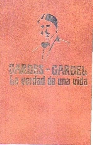 Imagen del vendedor de CARLOS GARDEL La verdad de una vida a la venta por Buenos Aires Libros