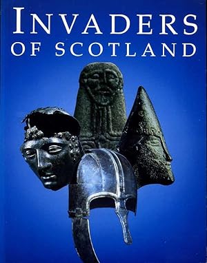 Seller image for Invaders of Scotland: Introduction to the Archaeology of the Romans, Scots, Angles and Vikings (Historic Buildings and Monuments) for sale by Godley Books