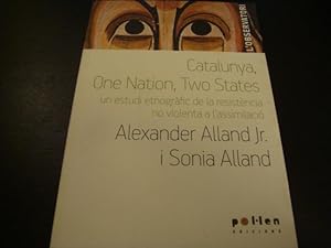 Seller image for Catalunya, One Nation, Two States. Un estudi etnogrfic de la resistncia no violenta a l'assimilaci for sale by Llibres Capra