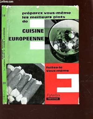 Image du vendeur pour PREPAREZ VOUS LES MEIULLEURS PLATS DE CUISINE EUROPEENNE / / COLLECTION "FAITES LE VOUS MEME". mis en vente par Le-Livre