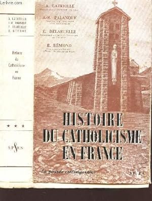 Image du vendeur pour HISTOIRE DE CATHOLICISME EN FRANCE - LA PERIODE CONTEMPORAINE mis en vente par Le-Livre