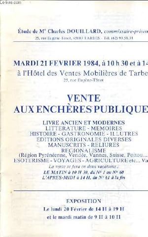 Bild des Verkufers fr CATALOGUE DE VENTES AUX ENCHERES - LIVRE ANCIEN ET MODERNES LITTERATURE MEMOIRES HISTOIRE GASTRONOMIE ILLUSTRES EDITIONS ORIGINALES ETC - 21 FEVRIER 1984 - HOTEL DES VENTES MOBILIERES DE TARBES. zum Verkauf von Le-Livre
