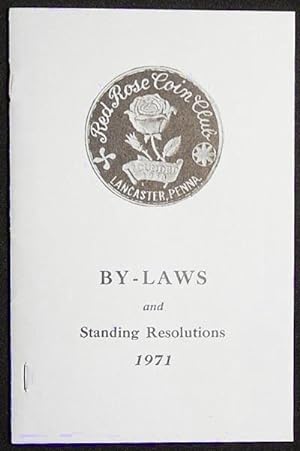 By-Laws and Standing Resolutions of the Red Rose Coin Club, Inc. of Lancaster, Pennsylvania; issu...
