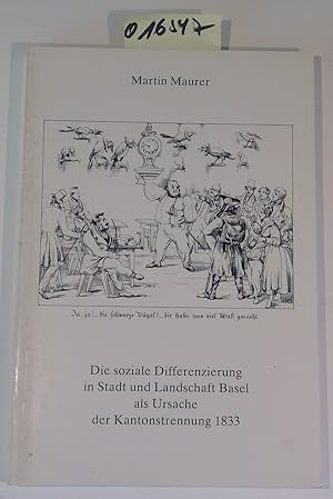 Bild des Verkufers fr Die soziale Differenzierung in Stadt und Landschaft Basel als Ursache der Kantonstrennung 1833 - Quellen und Forschungen zur Geschichte und Landeskunde des Kantons Baselland, Band 22 zum Verkauf von Antiquariat Trger