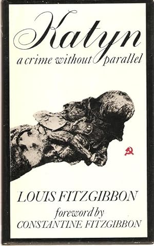 Imagen del vendedor de Katyn : A Crime Without Parallel. Introduction by Constantine FitzGibbon a la venta por City Basement Books