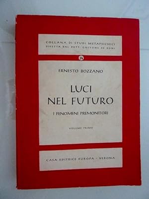 "Collana di Studi Metapsichici Diretta dal Dott. GASTONE DE BONI,14 - LUCI NEL FUTURO, I FENOMENI...
