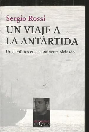 VIAJE A LA ANTARTIDA - UN. UN CIENTIFICO EN EL CONTINENTE OLVIDADO