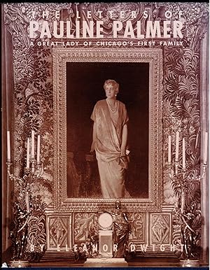 Seller image for THE LETTERS OF PAULINE PALMER: A Great Lady of Chicago's First Family for sale by Pam's Fine Books