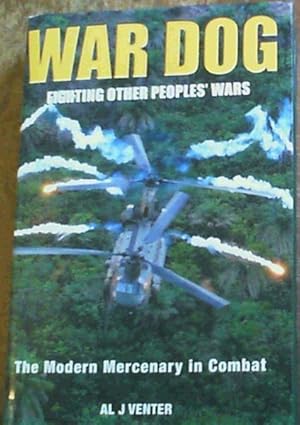 Seller image for War Dog: Fighting Other People's Wars -The Modern Mercenary in Combat for sale by Chapter 1