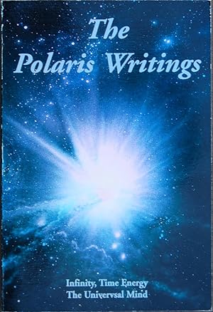 Seller image for The Polaris Writings: Infinity, Time, the Universal Mind for sale by knew_4_you