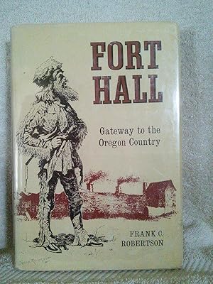 Fort Hall: Gateway to the Oregon Country