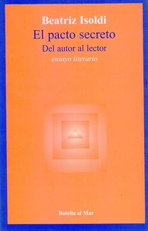 Image du vendeur pour EL PACTO SECRETO. Del autor al lector. Ensayo literario. mis en vente par Buenos Aires Libros