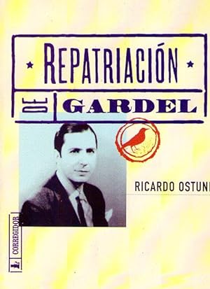 REPATRIACION DE GARDEL. Prólogo de Horacio Ferrer. Epílogo de Hipólito Paz. Con el auspicio de la...