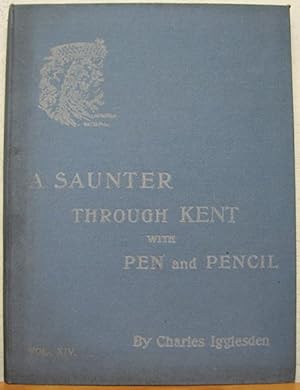 Seller image for A Saunter Through Kent with Pen and Pencil, Vol. XIV [14]: Westwell, Hothfield, Bearsted, Thurnham, Kingsnorth for sale by Bluesparrowhawk Books