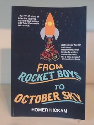 Seller image for From Rocket Boys to October Sky: How the Classic Memoir Rocket Boys Was Written and the Hit Movie October Sky Was Made for sale by BRIMSTONES