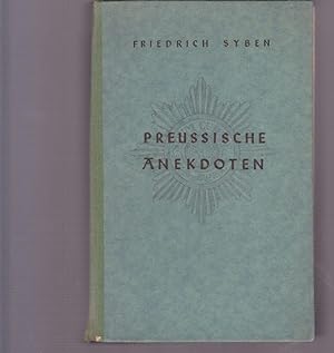 Preussische Anekdoten. nach Memorien und Biographien erzählt von Friedrich Syben.