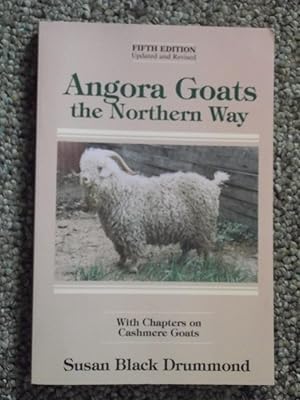 Angora Goats the Northern Way: With Chapters on Cashmere Goats (5th Edition)