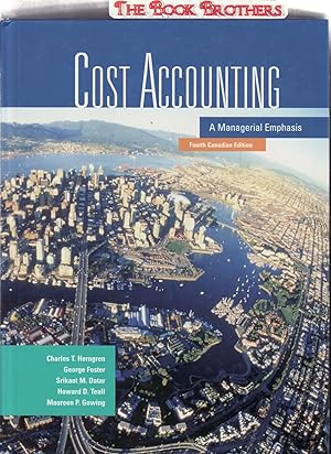Seller image for Cost Accounting: A Managerial Emphasis, Fourth Canadian Edition for sale by THE BOOK BROTHERS