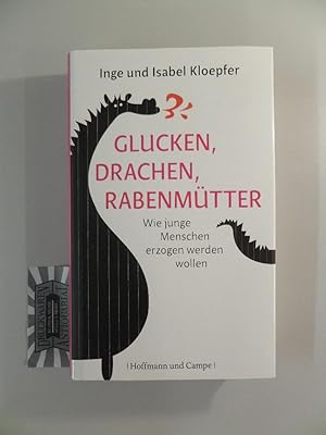 Seller image for Glucken, Drachen, Rabenmtter : wie junge Menschen erzogen werden wollen. for sale by Druckwaren Antiquariat
