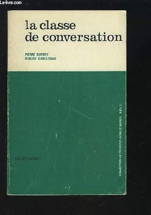 Imagen del vendedor de LA CLASSE DE CONVERSATION - COLLECTION LE FRANCAIS DANS LE MONDE B.E.L.C. a la venta por Le-Livre