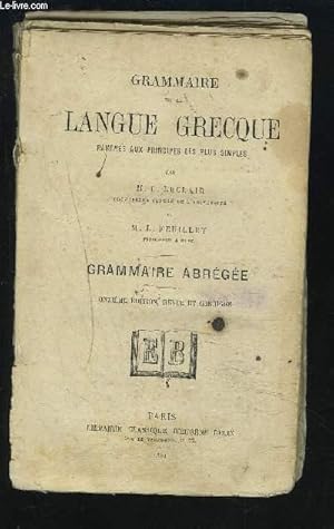 Seller image for GRAMMAIRE DE LA LANGUE GRECQUE RAMENEE AUX PRINCIPES LES PLUS SIMPLES - GRAMMAIRE ABREGEE. for sale by Le-Livre