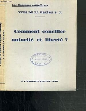 Imagen del vendedor de COMMENT CONCILIER AUTORITE ET LIBERTE ? - I. POUVOIR DE L'ETAT - II. LOIS JUSTES ET INJUSTES - III. LEGISLATION DU FOYER - IV. LEGISLATION DE L'ENSEIGNEMENT / LES REPONSES CATHOLIQUES. a la venta por Le-Livre