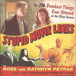 Seller image for Stupid Movie Lines: The 776 Dumbest Things Ever Uttered on the Silver Screen for sale by Auldfarran Books, IOBA
