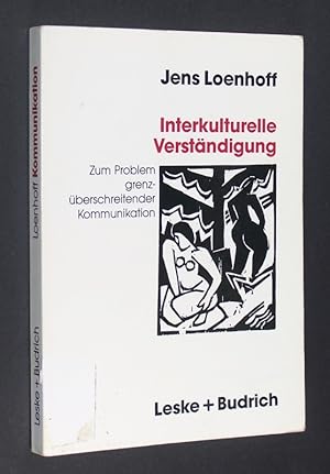 Bild des Verkufers fr Interkulturelle Verstndigung. Zum Problem grenzberschreitender Kommunikation. [Von Jens Loehnhoff]. zum Verkauf von Antiquariat Kretzer