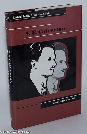 Bild des Verkufers fr V.F. Calverton; Radical in the American Grain zum Verkauf von Bolerium Books Inc.