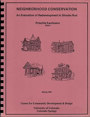 Immagine del venditore per Neighborhood Conservation: An Evaluation of Redevelopment in Shooks Run [Colorado Springs] venduto da Clausen Books, RMABA