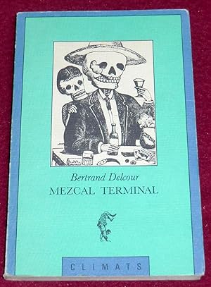 Immagine del venditore per MEZCAL TERMINAL venduto da LE BOUQUINISTE