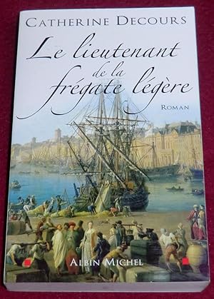 Seller image for LE LIEUTENANT DE LA FREGATE LEGERE - Roman for sale by LE BOUQUINISTE