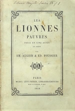Les Lionnes pauvres. Pièce en 5 actes en prose. (Répresentée pour la première fois à Paris, sur l...