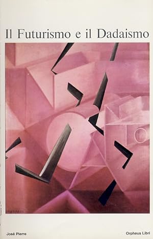 STORIA generale della pittura: il Futurismo e il Dadaismo. [A cura di José Pierre].