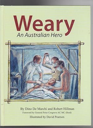 Seller image for WEARY. An Australian Hero for sale by BOOK NOW