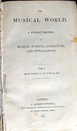 The Musical World, A Weekly Record of Musical Science, Literature, Intelligence. Vol. I [- XIII],...