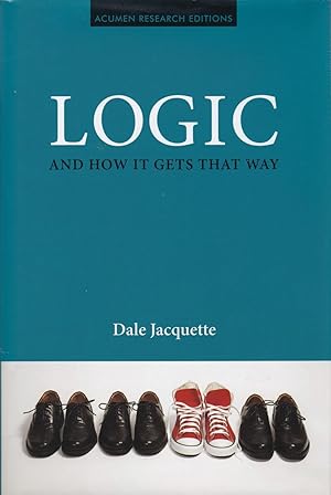 Logic and How it Gets That Way (Acumen Research Editions)