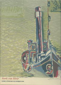 Bild des Verkufers fr Sterk van kleur . Grafiek in Rotterdam in de twintigste eeuw zum Verkauf von Frans Melk Antiquariaat