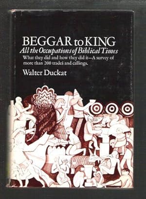 Beggar to King All the Occupations of Biblical Times What They Did and How They Did It- A Survey ...