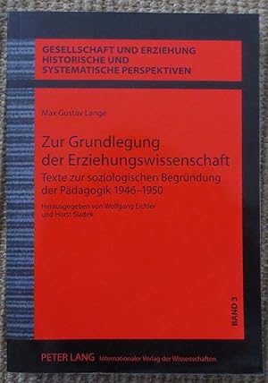Zur Grundlegung der Erziehungswissenschaft : Texte zur soziologischen Begründung der Pädagogik 19...